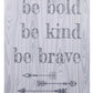 Be Bold, Be Kind, Be Brave Canvas Wall Art